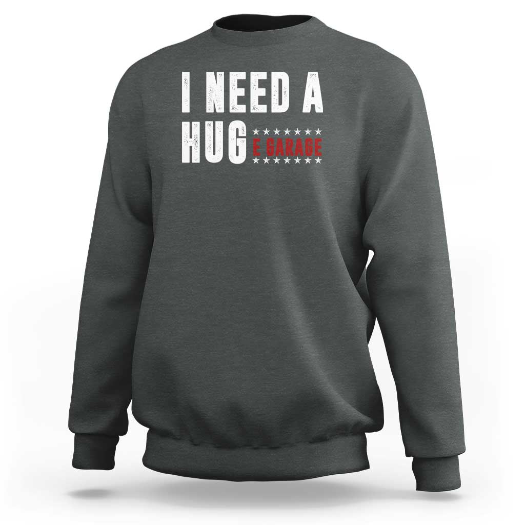 I Need A Huge Garage Funny Mechanic Sweatshirt Car Enthusiast