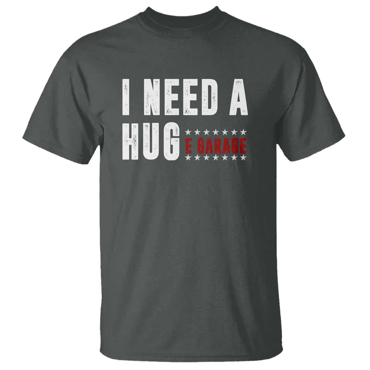 I Need A Huge Garage Funny Mechanic T Shirt Car Enthusiast
