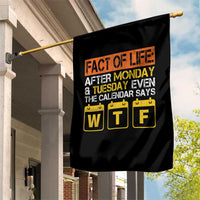Fact of Life After Monday and Tuesday Calendar Says WTF Garden Flag