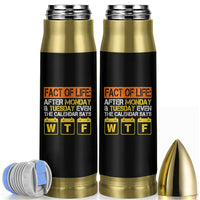 Fact of Life After Monday and Tuesday Calendar Says WTF Bullet Tumbler