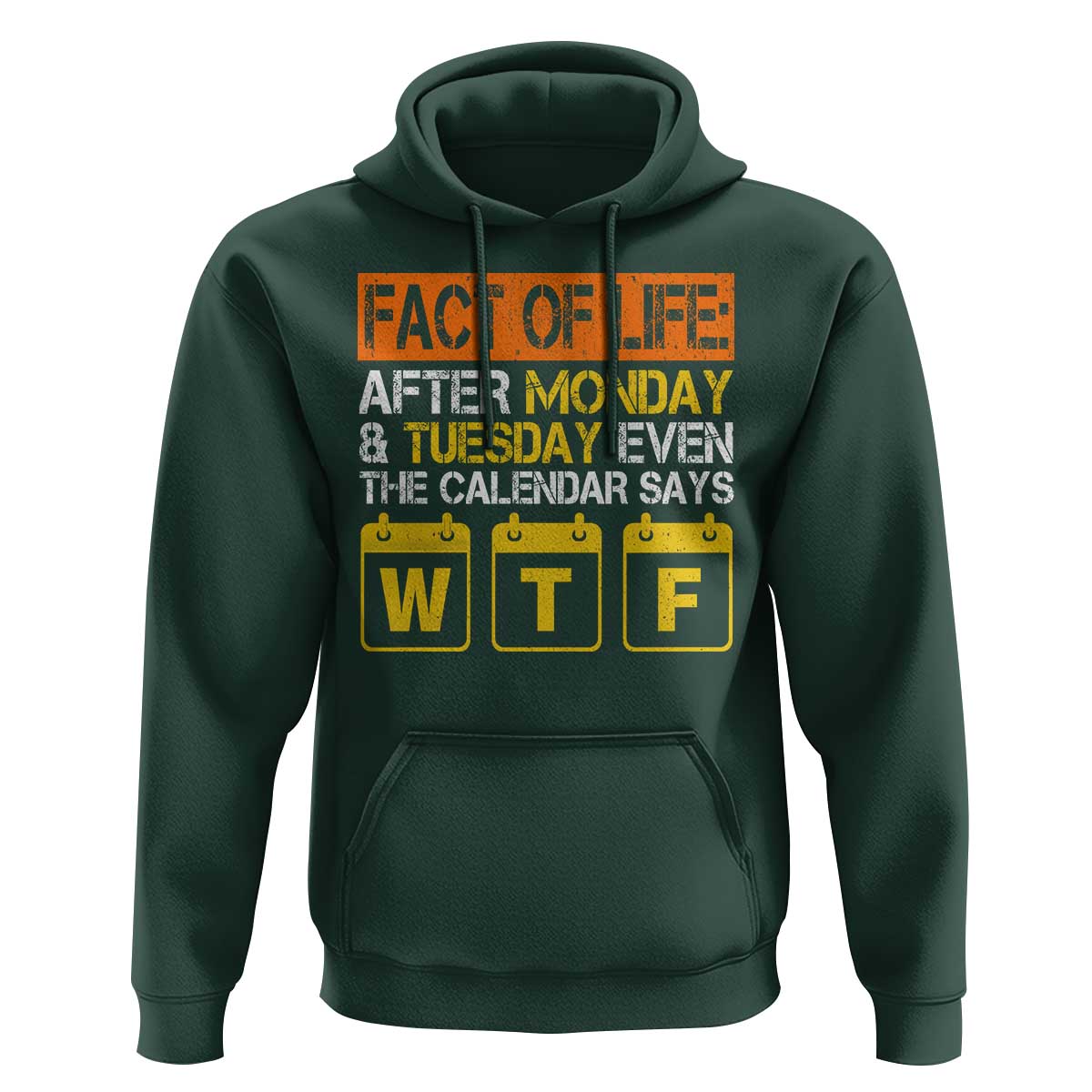 Fact of Life After Monday and Tuesday Calendar Says WTF Hoodie
