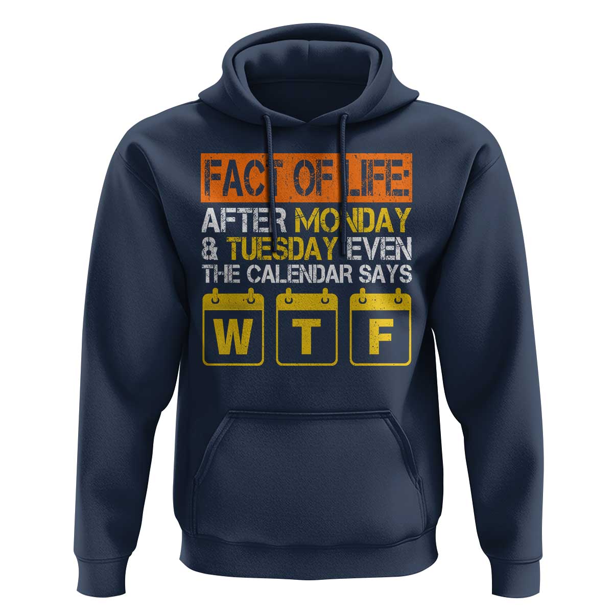 Fact of Life After Monday and Tuesday Calendar Says WTF Hoodie