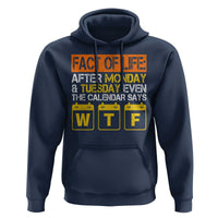 Fact of Life After Monday and Tuesday Calendar Says WTF Hoodie