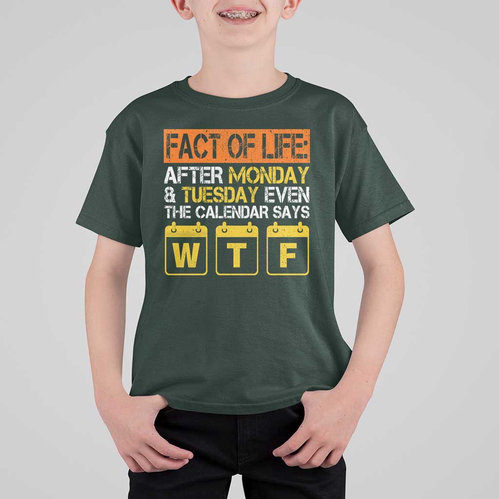 Fact of Life After Monday and Tuesday Calendar Says WTF T Shirt For Kid