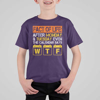 Fact of Life After Monday and Tuesday Calendar Says WTF T Shirt For Kid