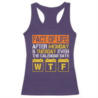 Fact of Life After Monday and Tuesday Calendar Says WTF Racerback Tank Top