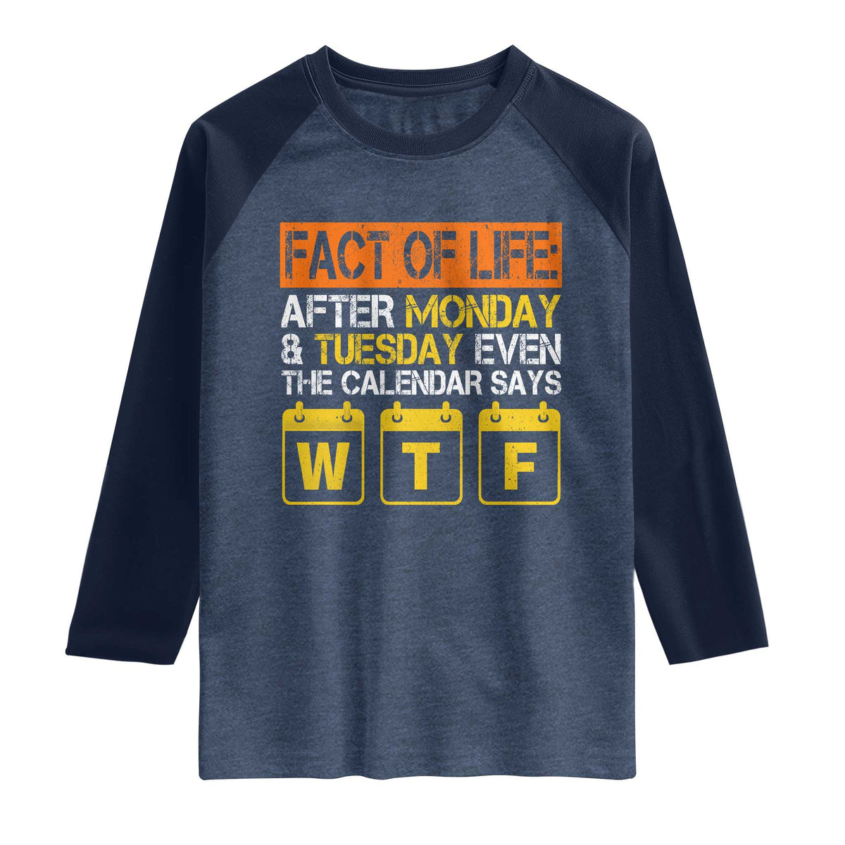 Fact of Life After Monday and Tuesday Calendar Says WTF Raglan Shirt