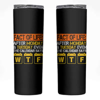 Fact of Life After Monday and Tuesday Calendar Says WTF Skinny Tumbler