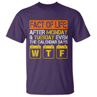 Fact of Life After Monday and Tuesday Calendar Says WTF T Shirt