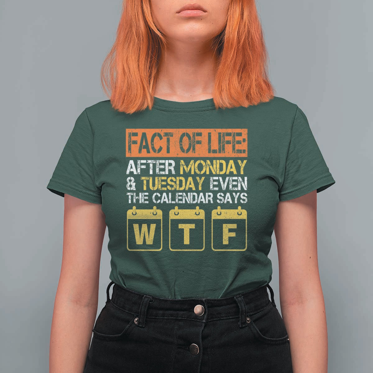 Fact of Life After Monday and Tuesday Calendar Says WTF T Shirt For Women