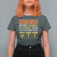 Fact of Life After Monday and Tuesday Calendar Says WTF T Shirt For Women