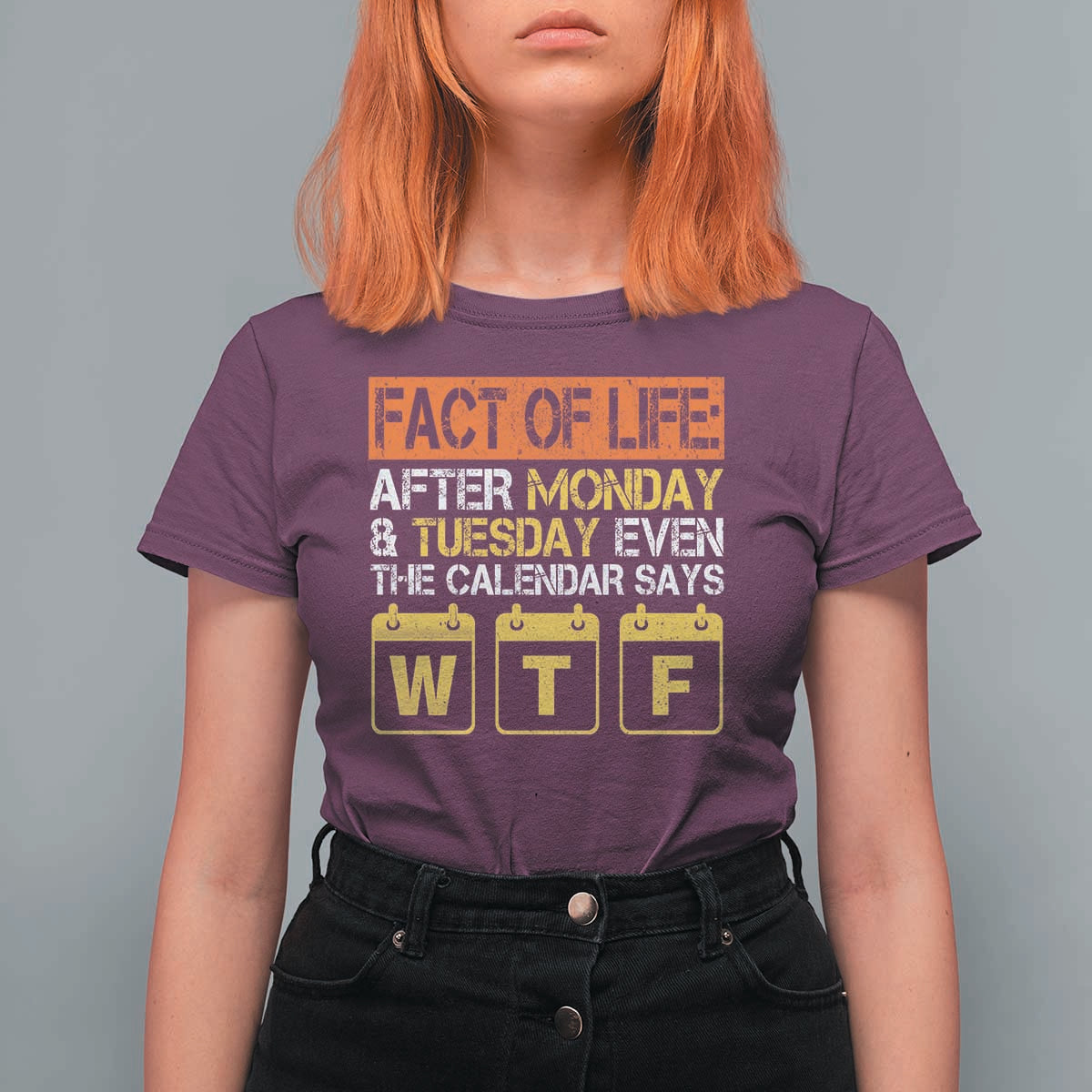 Fact of Life After Monday and Tuesday Calendar Says WTF T Shirt For Women