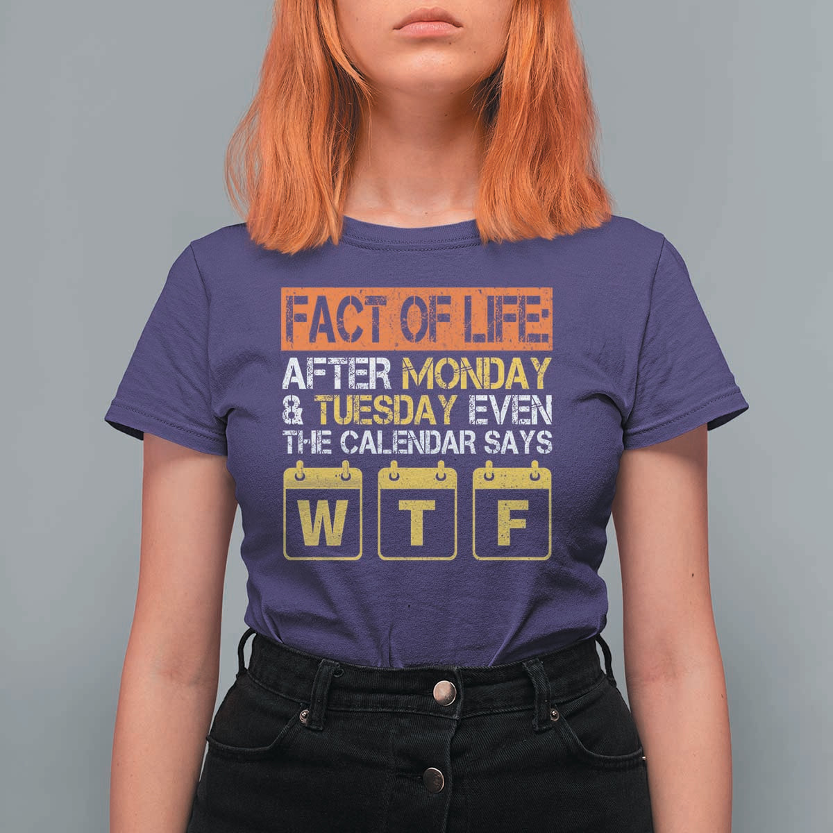 Fact of Life After Monday and Tuesday Calendar Says WTF T Shirt For Women