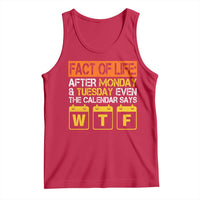 Fact of Life After Monday and Tuesday Calendar Says WTF Tank Top