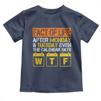 Fact of Life After Monday and Tuesday Calendar Says WTF Toddler T Shirt