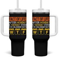 Fact of Life After Monday and Tuesday Calendar Says WTF Tumbler With Handle