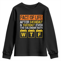 Fact of Life After Monday and Tuesday Calendar Says WTF Youth Sweatshirt