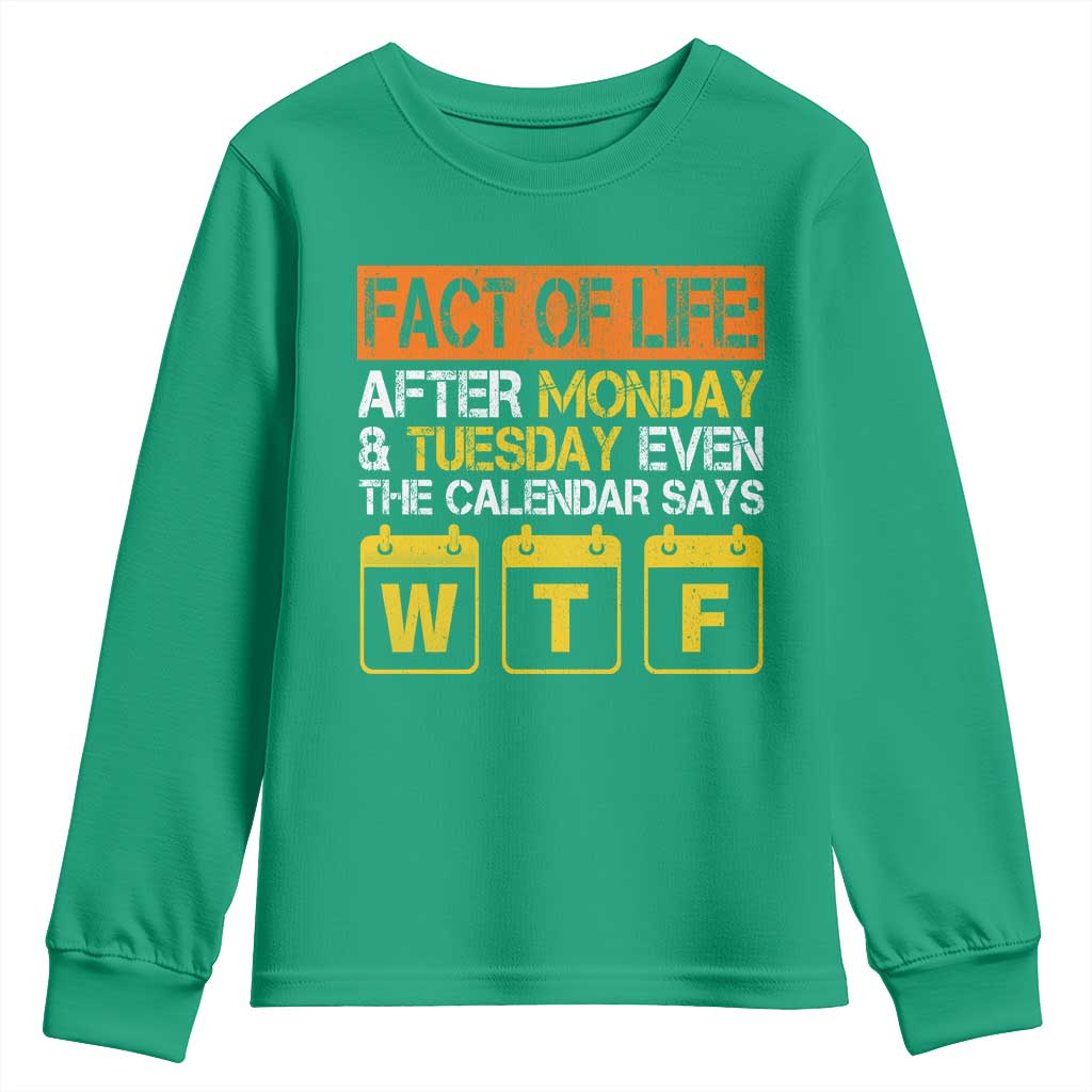 Fact of Life After Monday and Tuesday Calendar Says WTF Youth Sweatshirt