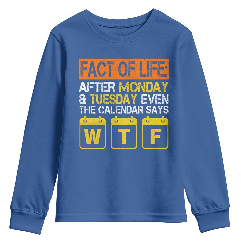 Fact of Life After Monday and Tuesday Calendar Says WTF Youth Sweatshirt