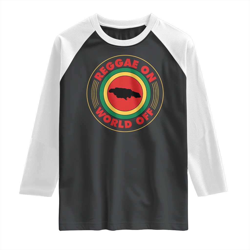 Reggae On World Off Raglan Shirt Rasta Music Rastafarian Jamaica - Wonder Print Shop