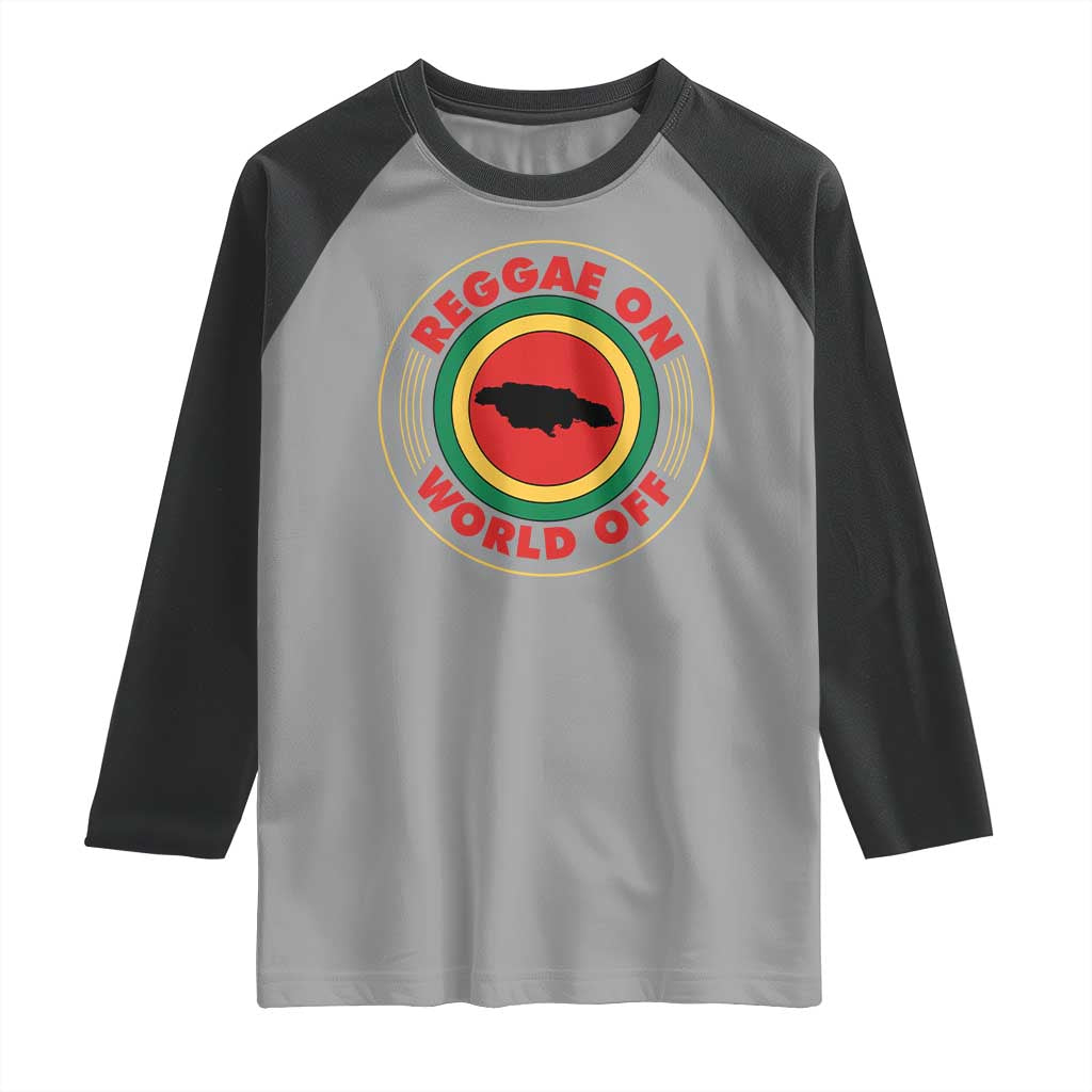 Reggae On World Off Raglan Shirt Rasta Music Rastafarian Jamaica - Wonder Print Shop