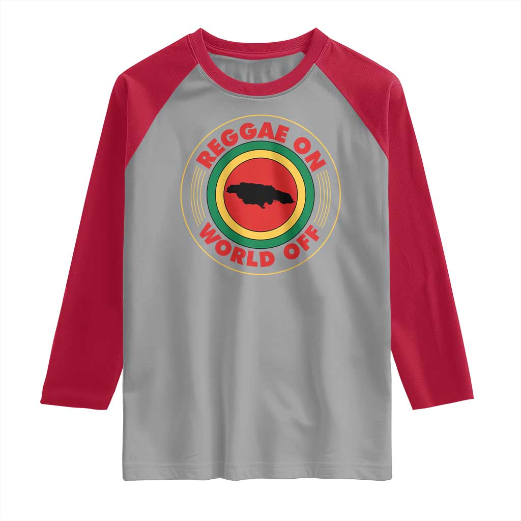 Reggae On World Off Raglan Shirt Rasta Music Rastafarian Jamaica - Wonder Print Shop