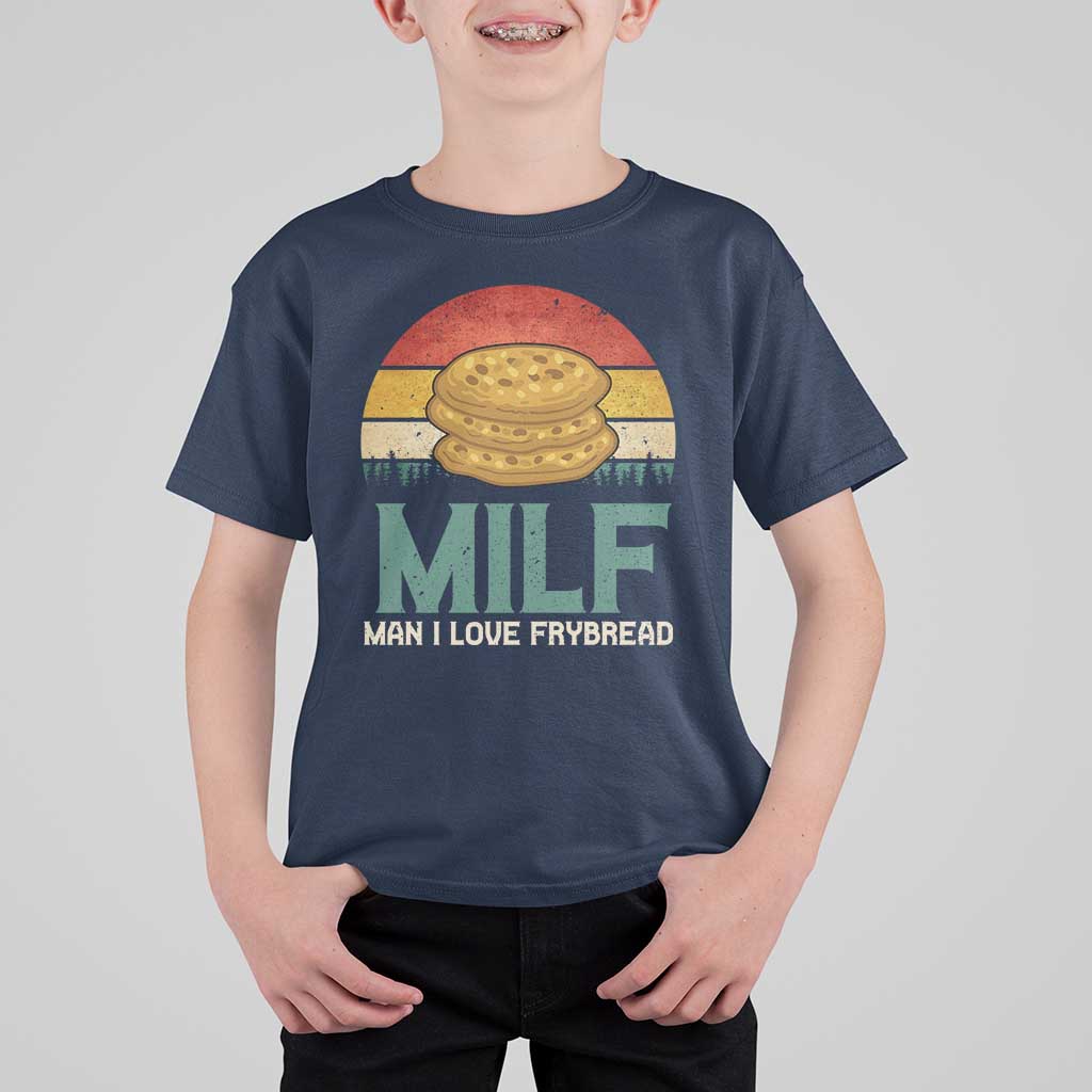 Funny MILF Man I Love Frybread T Shirt For Kid Vintage Retro Sunset Native American Food - Wonder Print Shop