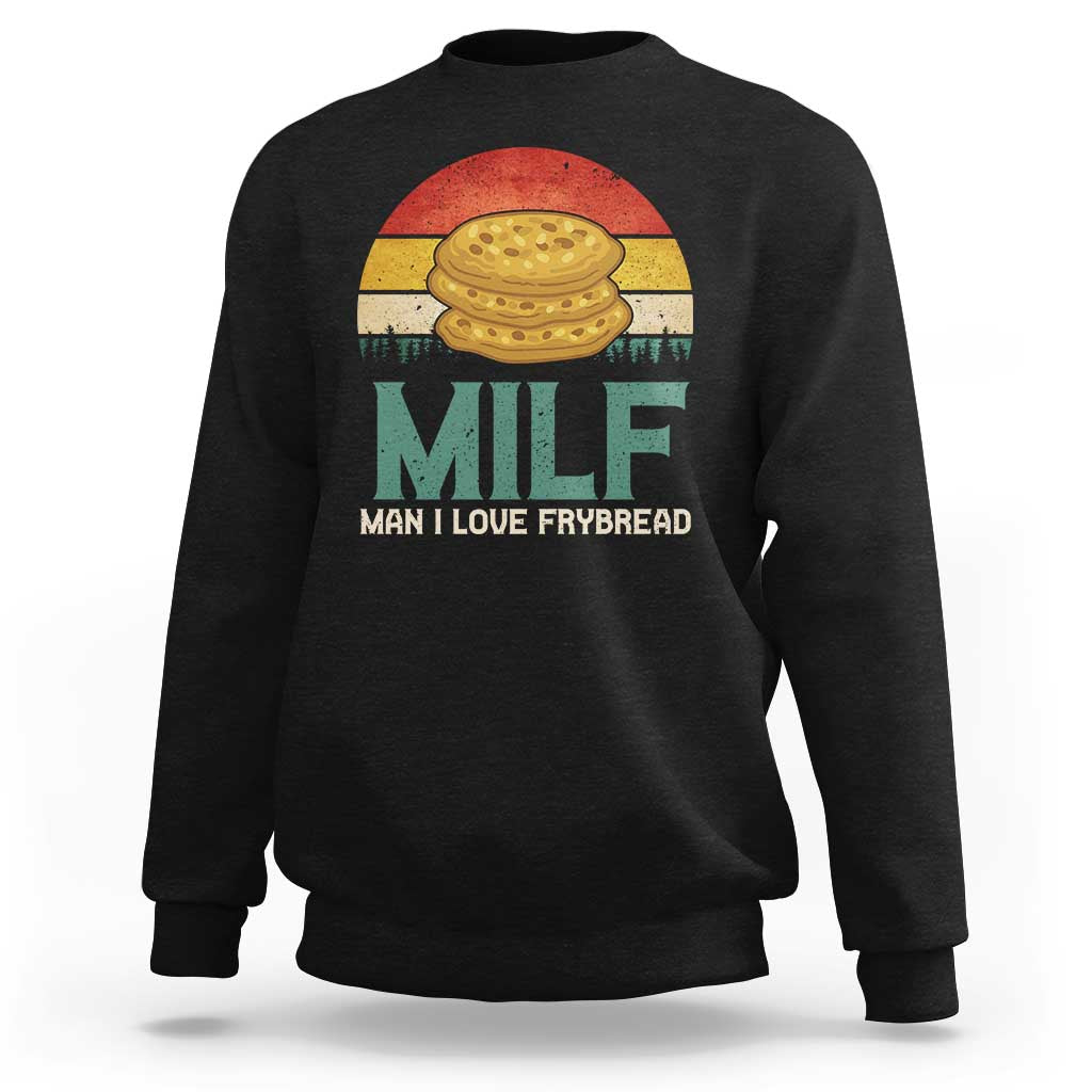 Funny MILF Man I Love Frybread Sweatshirt Vintage Retro Sunset Native American Food - Wonder Print Shop