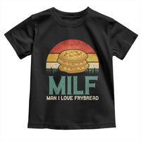 Funny MILF Man I Love Frybread Toddler T Shirt Vintage Retro Sunset Native American Food - Wonder Print Shop