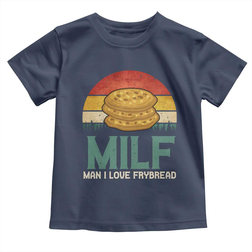 Funny MILF Man I Love Frybread Toddler T Shirt Vintage Retro Sunset Native American Food - Wonder Print Shop