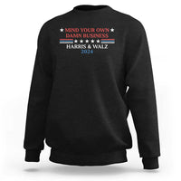 Funny Harris Walz 2024 Sweatshirt Mind Your Own Damn Business American Flag - Wonder Print Shop