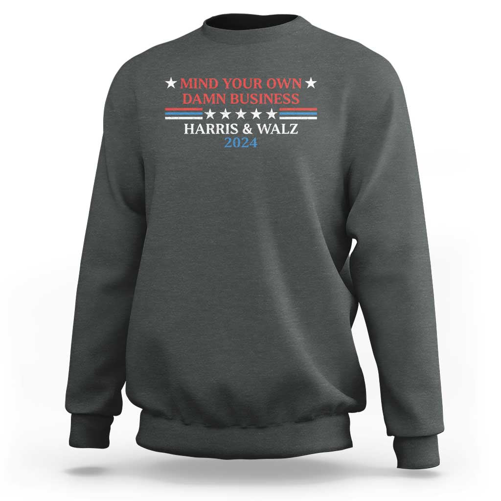 Funny Harris Walz 2024 Sweatshirt Mind Your Own Damn Business American Flag - Wonder Print Shop