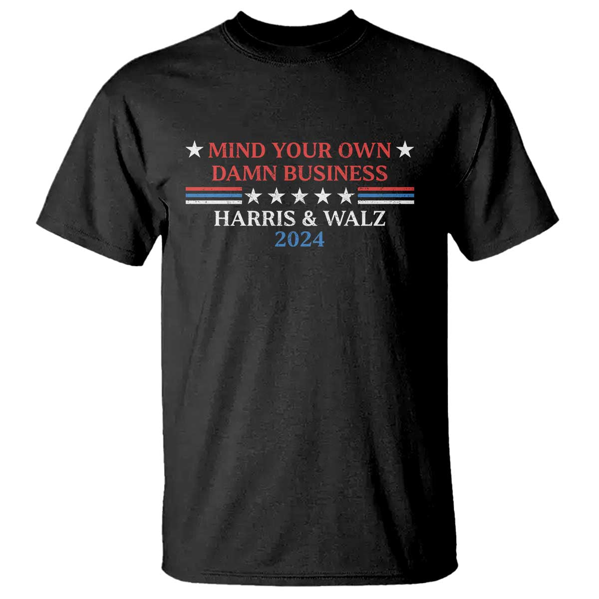Funny Harris Walz 2024 T Shirt Mind Your Own Damn Business American Flag - Wonder Print Shop