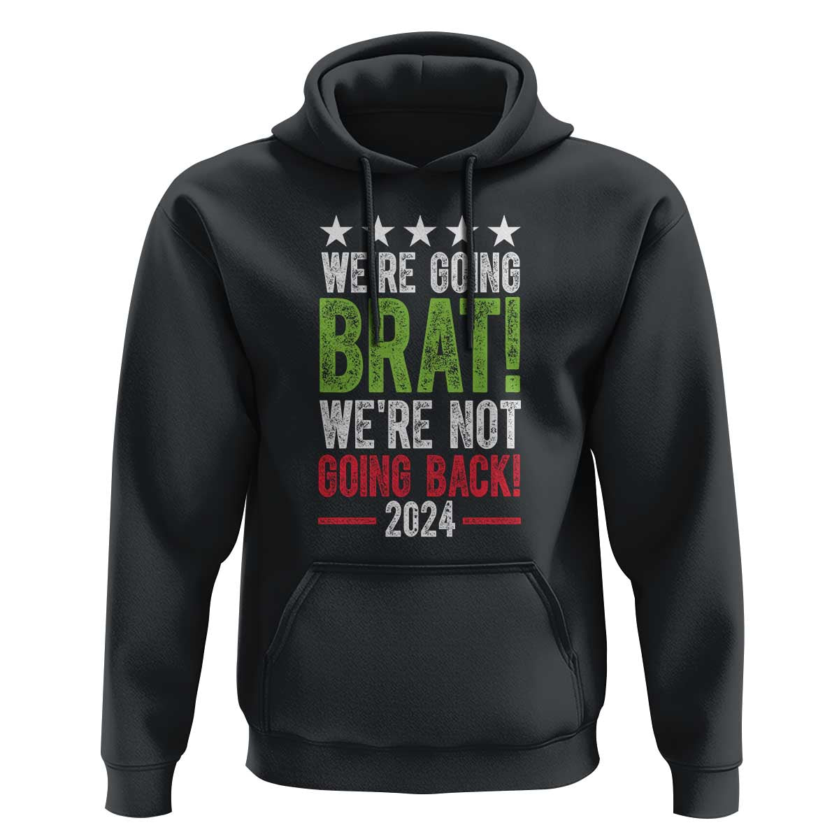 Harris Walz Supporter Hoodie We're Going Brat Not Going Back Star Election 2024 - Wonder Print Shop