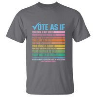 Vote For Human's Rights T Shirt Vote As If Your Skin Is Not White Your Parents Need Medical Care - Wonder Print Shop