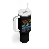 I Dont Know How To Act My Age I've Never Been This Old Before Tumbler With Handle Funny Old Birthday - Wonder Print Shop