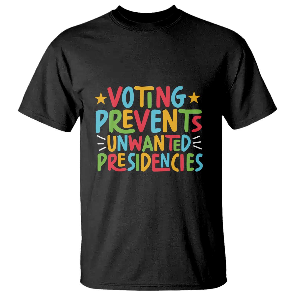 Voting Prevents Unwanted Presidencies T Shirt Colorful US Presidential Election Political 2024 Star - Wonder Print Shop