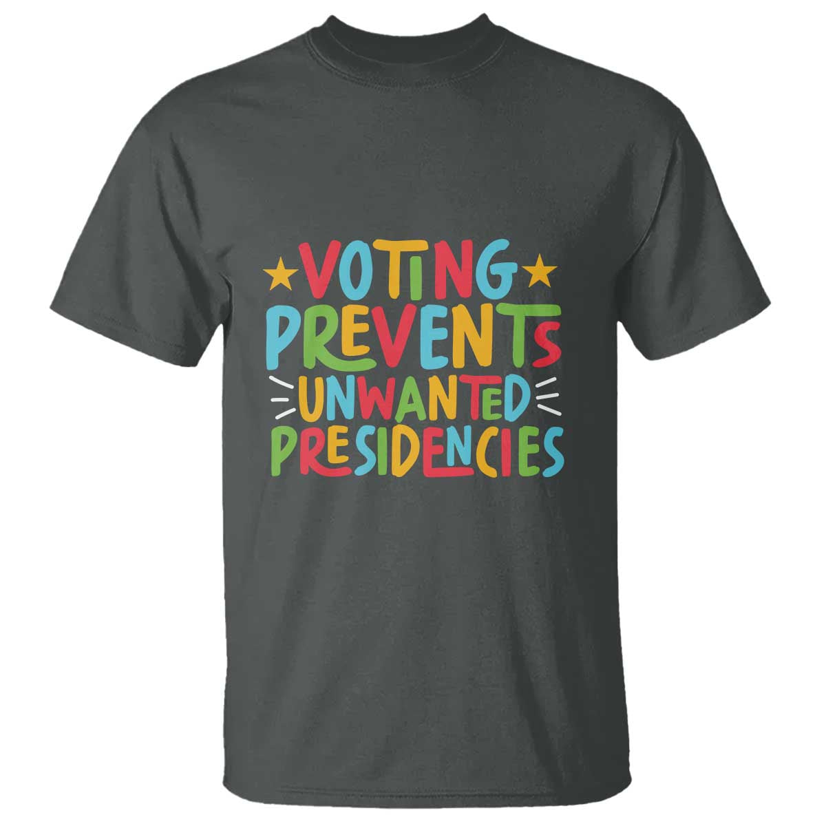 Voting Prevents Unwanted Presidencies T Shirt Colorful US Presidential Election Political 2024 Star - Wonder Print Shop