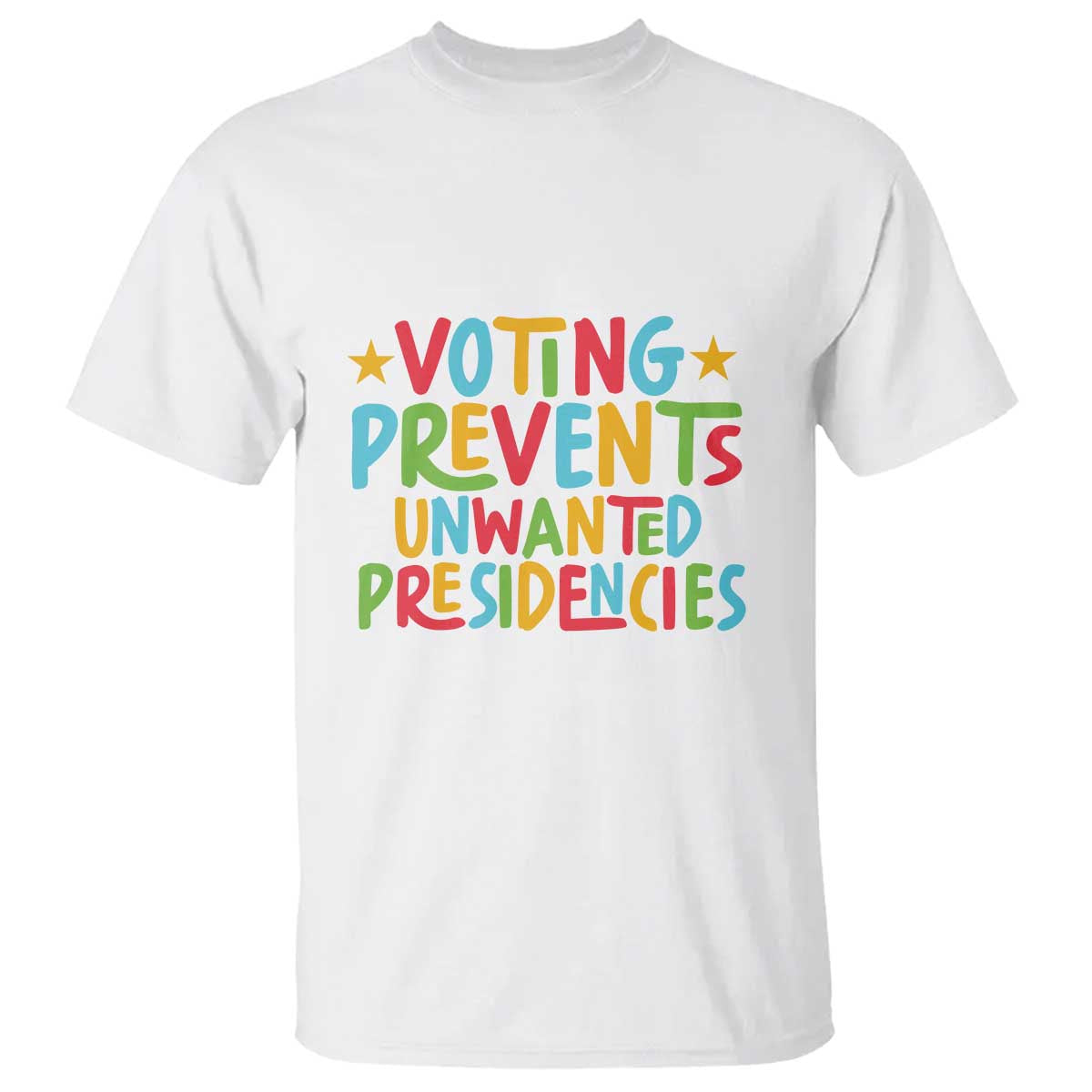 Voting Prevents Unwanted Presidencies T Shirt Colorful US Presidential Election Political 2024 Star - Wonder Print Shop