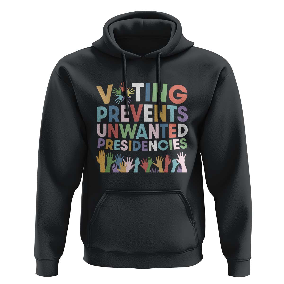 Voting Prevents Unwanted Presidencies Hoodie US Presidential Election Political 2024 Hand - Wonder Print Shop
