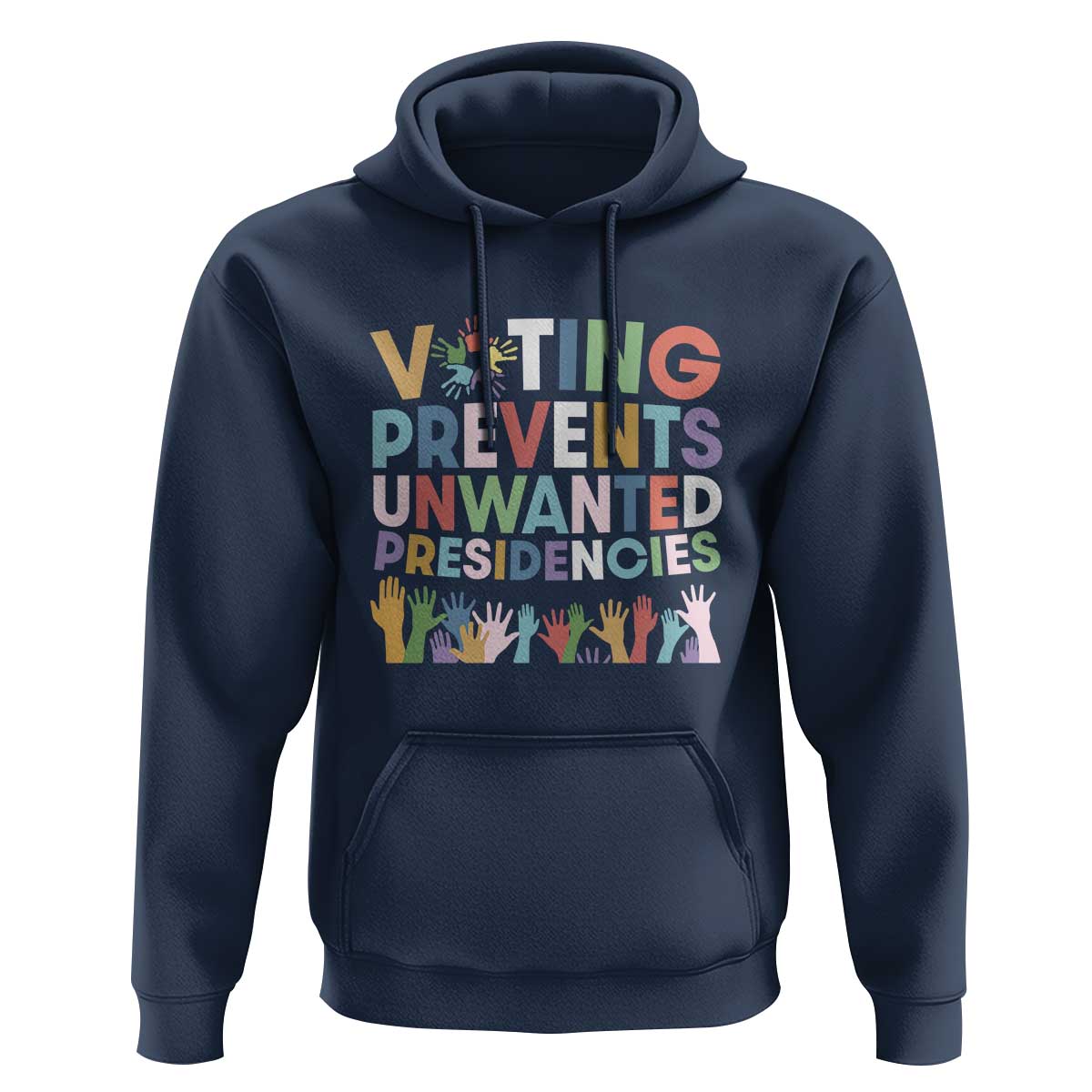 Voting Prevents Unwanted Presidencies Hoodie US Presidential Election Political 2024 Hand - Wonder Print Shop