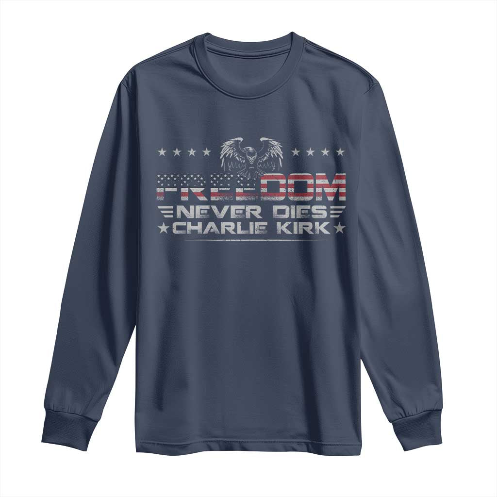 Freedom Never Dies Charlie Kirk Long Sleeve Shirt Vintage American Flag - Wonder Print Shop