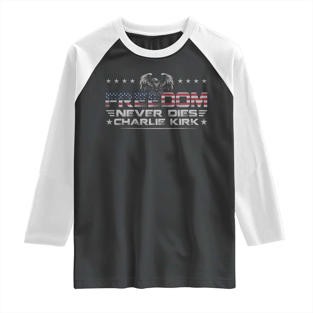 Freedom Never Dies Charlie Kirk Raglan Shirt Vintage American Flag - Wonder Print Shop