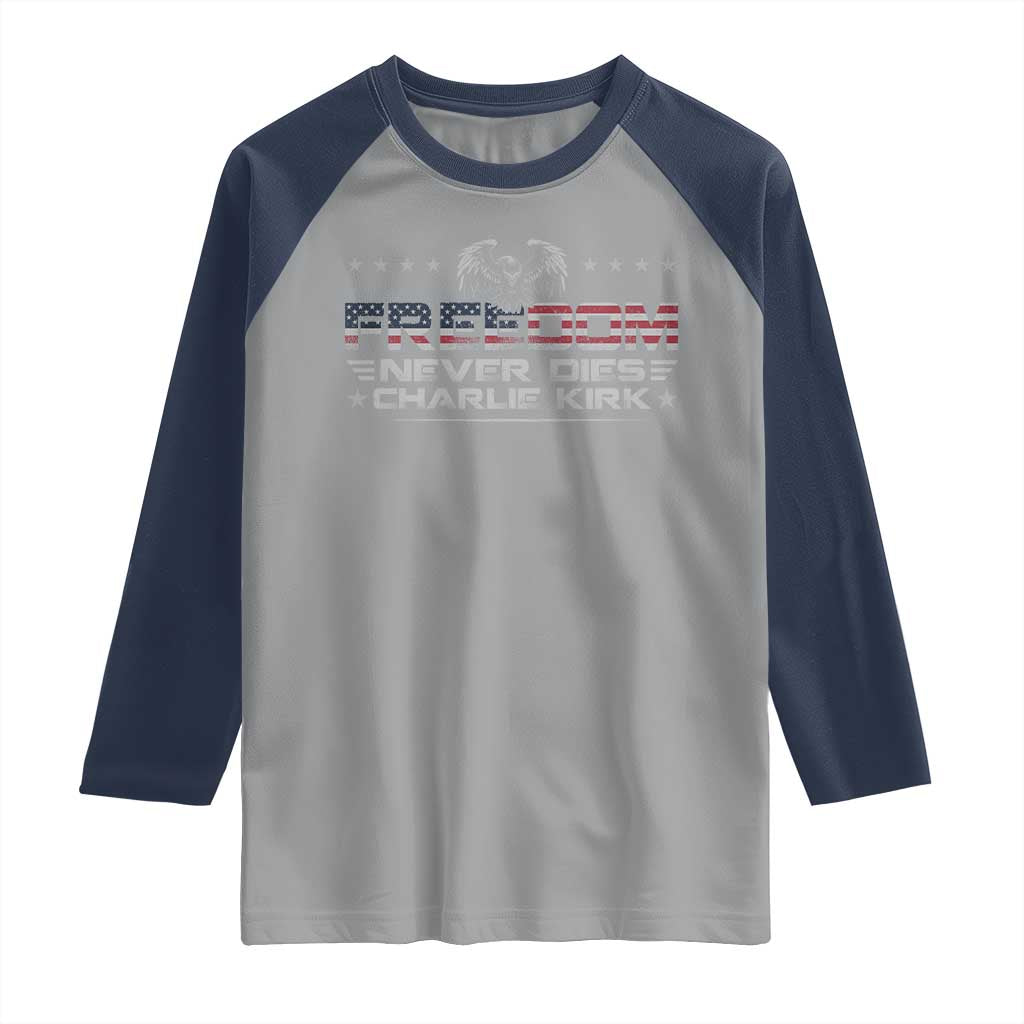 Freedom Never Dies Charlie Kirk Raglan Shirt Vintage American Flag - Wonder Print Shop