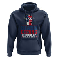 Stand Strong In Honor Of Charlie Kirk Hoodie Handfist American Flag - Wonder Print Shop