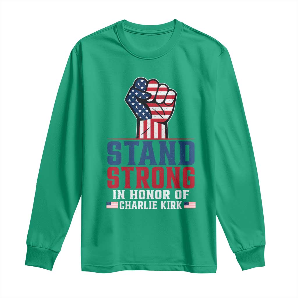 Stand Strong In Honor Of Charlie Kirk Long Sleeve Shirt Handfist American Flag - Wonder Print Shop