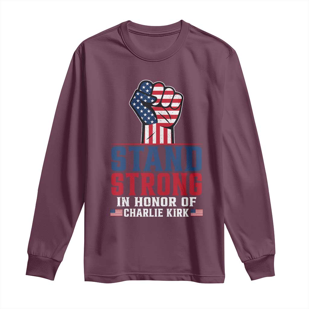 Stand Strong In Honor Of Charlie Kirk Long Sleeve Shirt Handfist American Flag - Wonder Print Shop