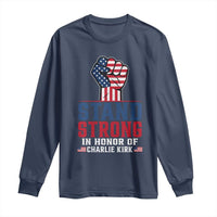 Stand Strong In Honor Of Charlie Kirk Long Sleeve Shirt Handfist American Flag - Wonder Print Shop