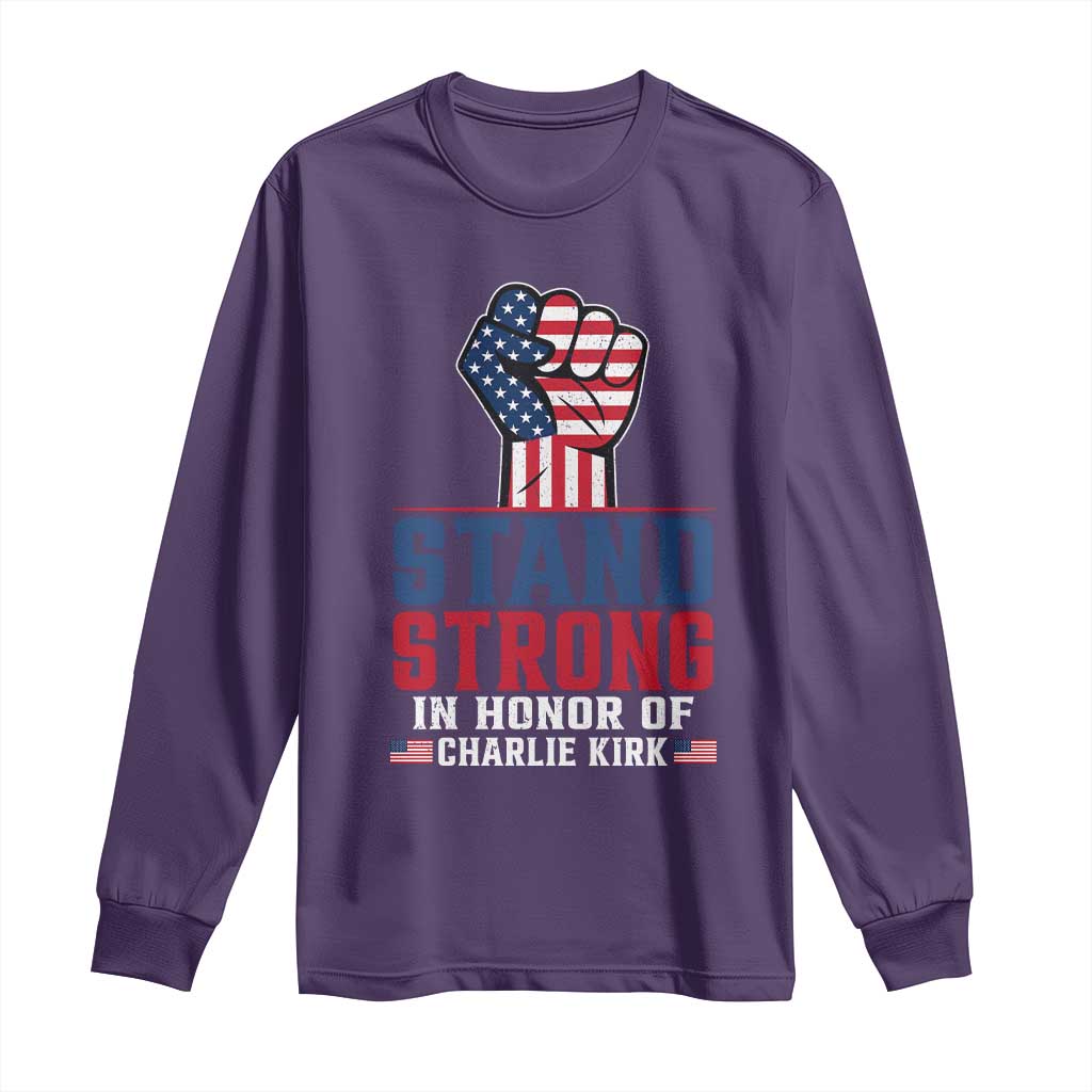 Stand Strong In Honor Of Charlie Kirk Long Sleeve Shirt Handfist American Flag - Wonder Print Shop