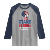 Stand Strong In Honor Of Charlie Kirk Raglan Shirt Handfist American Flag - Wonder Print Shop